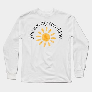 you are my sunshine Long Sleeve T-Shirt